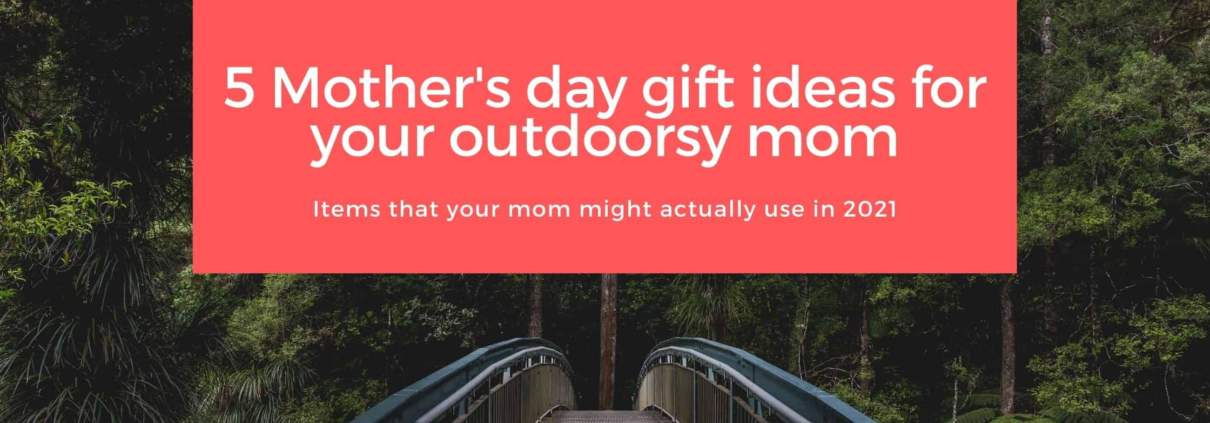 mother's day gift ideas for an outdoorsy mom- blog banner